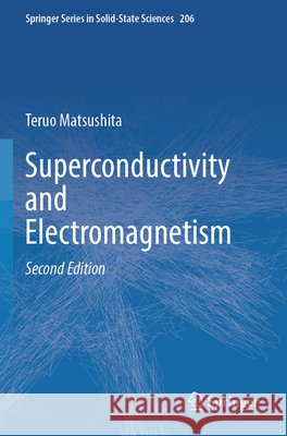 Superconductivity and Electromagnetism Teruo Matsushita 9783031925436 Springer - książka