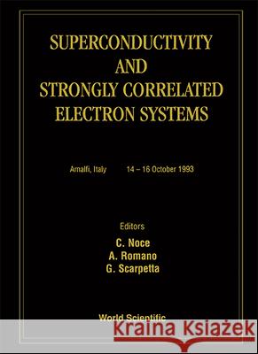 Superconductivity and Strongly Correlated Electron Systems Gaetano Scarpetta Canio Noce Alfonso Romano 9789810220389 World Scientific Publishing Company - książka