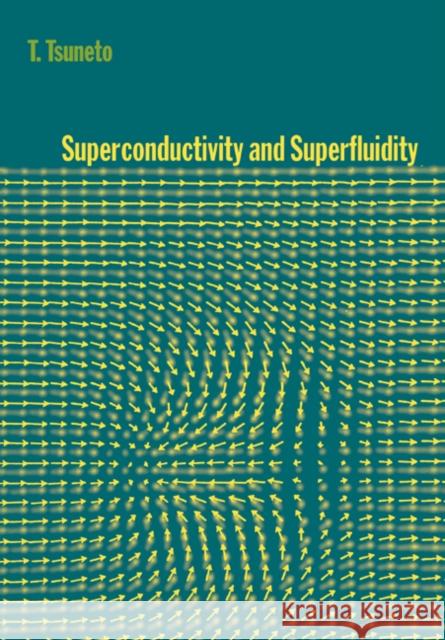 Superconductivity and Superfluidity Toshihiko Tsuneto T. Tsuneto Mikio Nakahara 9780521020930 Cambridge University Press - książka