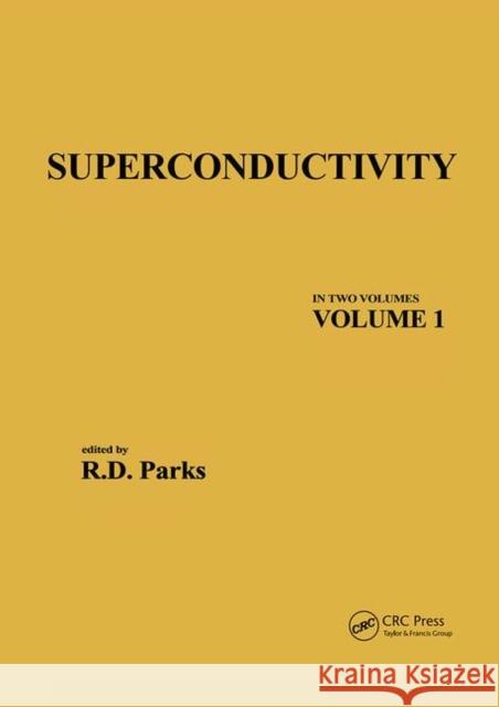 Superconductivity: In Two Volumes: Volume 1 R. D. Parks   9780367452148 CRC Press - książka