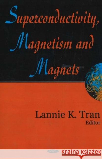 Superconductivity, Magnetism & Magnets Lannie K Tran 9781594548451 Nova Science Publishers Inc - książka