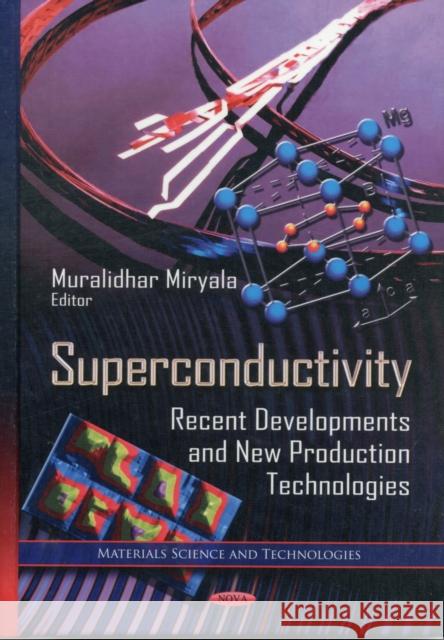 Superconductivity: Recent Developments & New Production Technologies Muralidhar Miryala 9781622571376 Nova Science Publishers Inc - książka