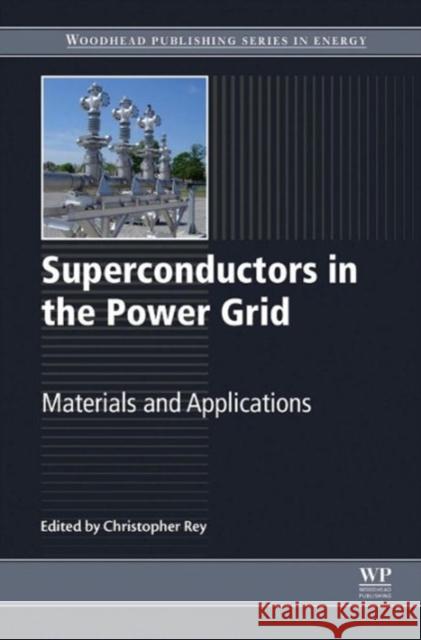 Superconductors in the Power Grid: Materials and Applications Rey, C. 9781782420293 Woodhead Publishing Ltd - książka