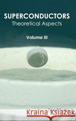 Superconductors: Volume III (Theoretical Aspects) Jared Jones 9781632384317 NY Research Press - książka