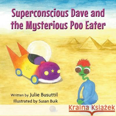 Superconscious Dave and the Mysterious Poo Eater Julie Busuttil 9781922792945 Australian Self Publishing Group - książka