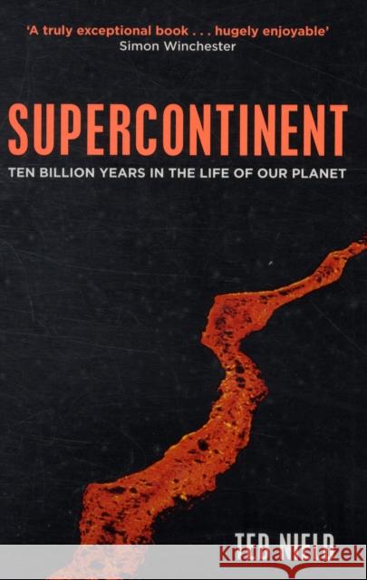 Supercontinent: Ten Billion Years in the Life of our Planet Ted Nield 9781847080417  - książka