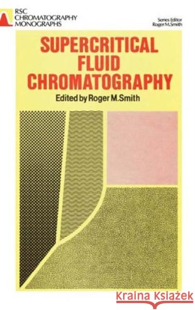 Supercritical Fluid Chromatography: Rsc Smith, Roger M. 9780851865775 CRC Press - książka