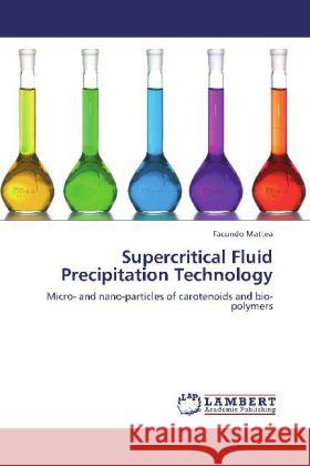 Supercritical Fluid Precipitation Technology Facundo Mattea 9783847378518 LAP Lambert Academic Publishing - książka