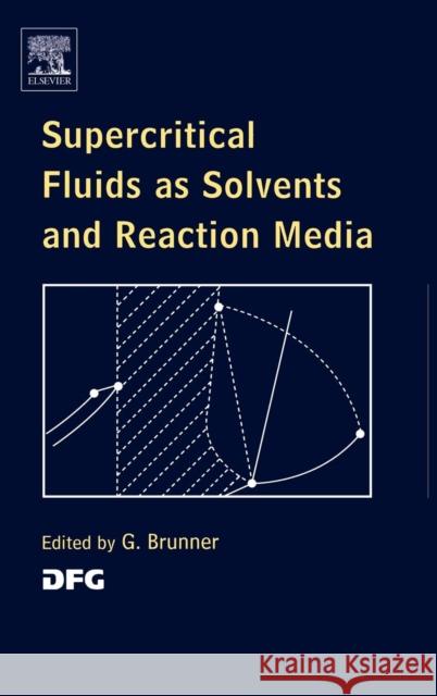 Supercritical Fluids as Solvents and Reaction Media Gerd Brunner 9780444515742 Elsevier Science - książka