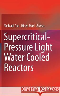 Supercritical-Pressure Light Water Cooled Reactors Yoshiaki Oka Hideo Mori 9784431550242 Springer - książka