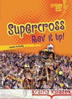 Supercross: REV It Up! Jackie Golusky 9781728478746 Lerner Publications (Tm) - książka