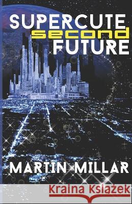 Supercute Second Future Martin Millar   9798836752989 Independently Published - książka