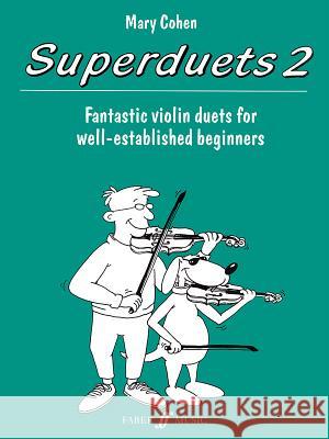 Superduets, Bk 2: For Violin Duet Cohen, Mary 9780571518906 FABER MUSIC LTD - książka