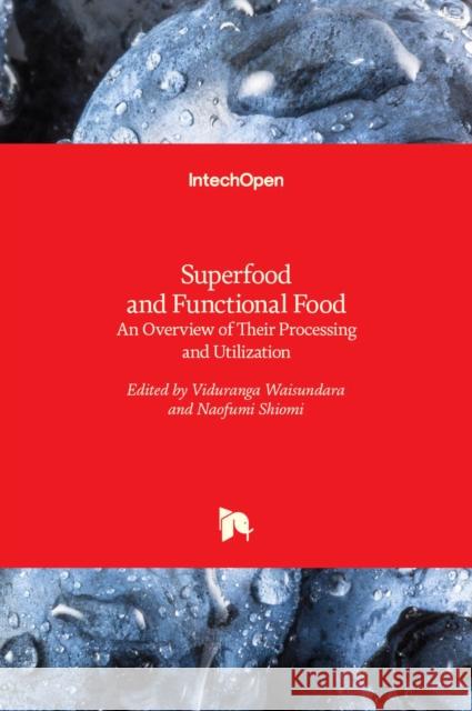Superfood and Functional Food: An Overview of Their Processing and Utilization Viduranga Waisundara, Naofumi Shiomi 9789535129196 Intechopen - książka