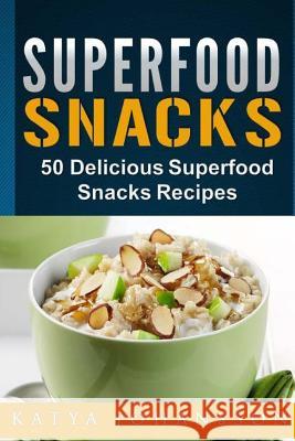 Superfood Snacks: 50 Delicious Superfood Snacks Recipes Katya Johansson 9781544112374 Createspace Independent Publishing Platform - książka