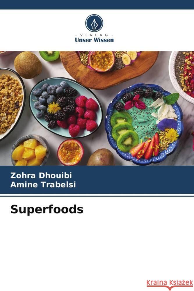 Superfoods Dhouibi, Zohra, Trabelsi, Amine 9786208197193 Verlag Unser Wissen - książka
