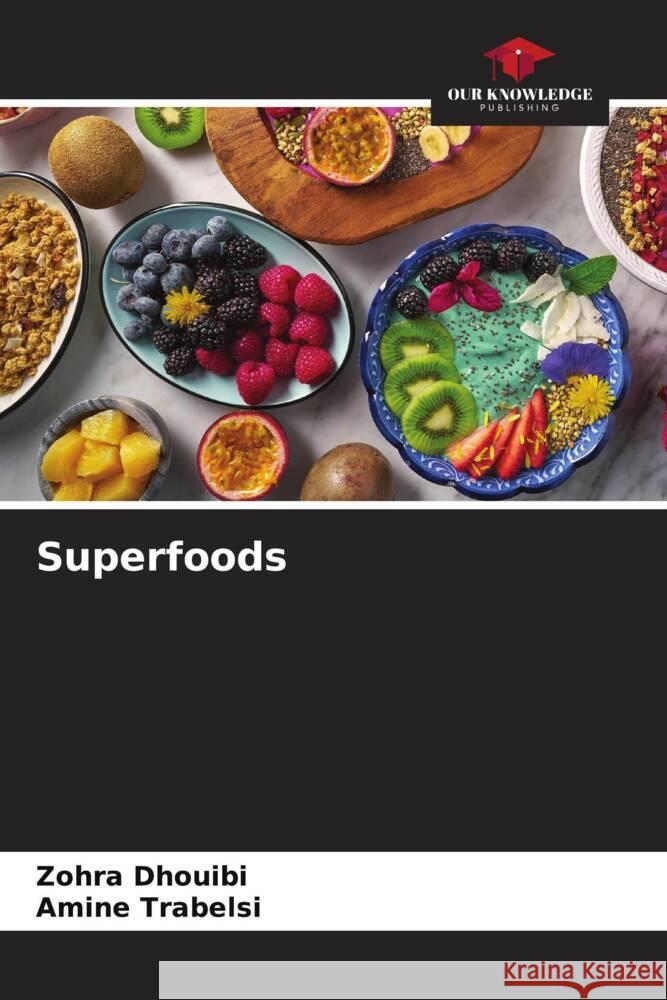Superfoods Dhouibi, Zohra, Trabelsi, Amine 9786208197209 Our Knowledge Publishing - książka
