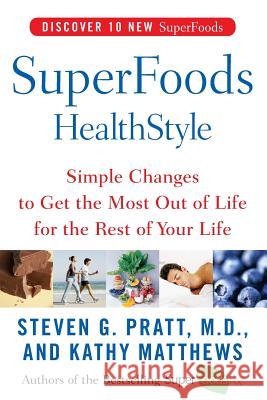 Superfoods Healthstyle: Simple Changes to Get the Most Out of Life for the Rest of Your Life Steven G. Pratt Kathy Matthews 9780060755492 HarperCollins Publishers - książka