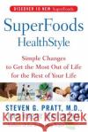 Superfoods Healthstyle: Simple Changes to Get the Most Out of Life for the Rest of Your Life Steven G. Pratt Kathy Matthews 9780060755492 HarperCollins Publishers