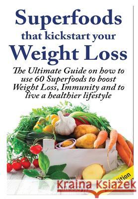 Superfoods that Kickstart Your Weight Loss P, Lindsey 9781329348479 Lulu.com - książka