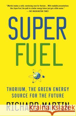 SuperFuel: Thorium, the Green Energy Source for the Future Richard Martin 9781137278340 Palgrave Macmillan - książka