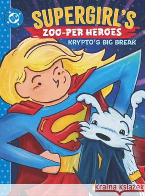 Supergirl's Zoo-per Heroes: Krypto's Big Break Rob Justus 9781799506010 DC Comics - książka