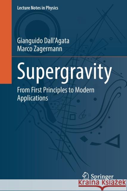 Supergravity: From First Principles to Modern Applications Gianguido Dall'agata Marco Zagermann 9783662639788 Springer - książka
