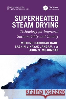 Superheated Steam Drying Arun S. (McGill University, Quebec, Canada) Mujumdar 9781032230313 Taylor & Francis Ltd - książka