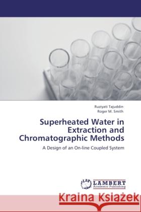 Superheated Water in Extraction and Chromatographic Methods Tajuddin, Ruziyati, Smith, Roger M. 9783845473604 LAP Lambert Academic Publishing - książka