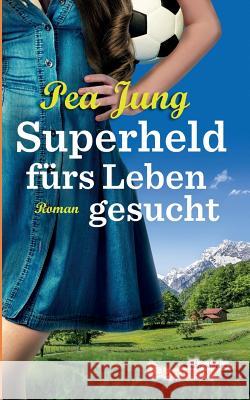 Superheld fürs Leben gesucht Pea Jung 9783734760006 Books on Demand - książka