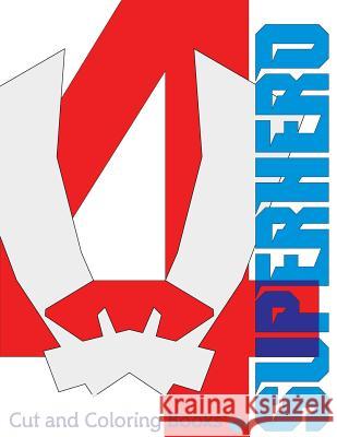 Superhero #4: Cut and Coloring Books N. H. R H. I 9780999534342 Cut and Coloring Books, LLC. - książka