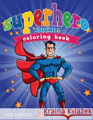 Superhero Coloring Book, Volume 1 Neil Masters Avon Colorin Superheros Colorin 9781500819484 Createspace - książka