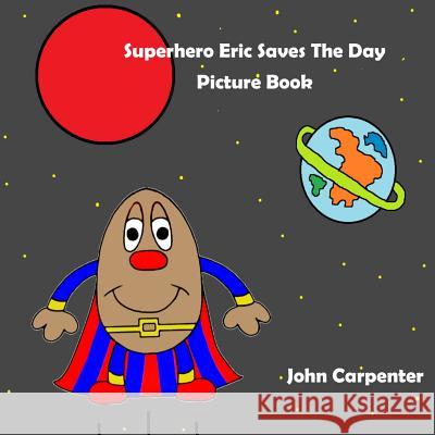 Superhero Eric Saves The Day Picture Book Joyous Mortel John Carpenter 9781095381106 Independently Published - książka