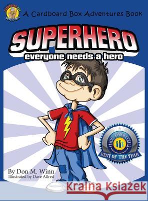 Superhero: Everyone Needs a Hero Winn, Don M. 9781937615130 Cardboard Box Adventures - książka