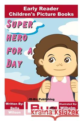 Superhero For a Day - Early Reader - Children's Picture Books Davidson, John 9781539545415 Createspace Independent Publishing Platform - książka