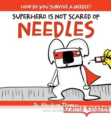 Superhero Is Not Scared of Needles Abraham Thomas 9780645294729 Light Australia - książka