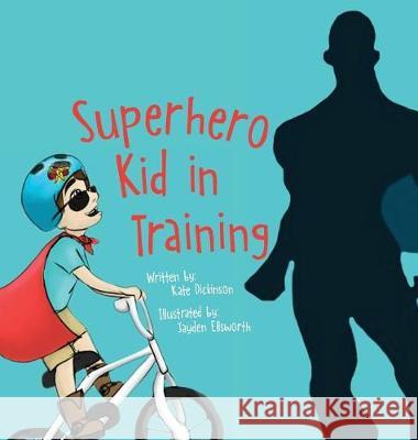 Superhero Kid in Training Kate Dickinson Jayden Ellsworth 9781943331727 Orange Hat Publishing - książka