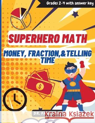 Superhero Math - Money, Fractions, & Telling the Time Fanatomy 9780645454390 Dr. Fanatomy - książka