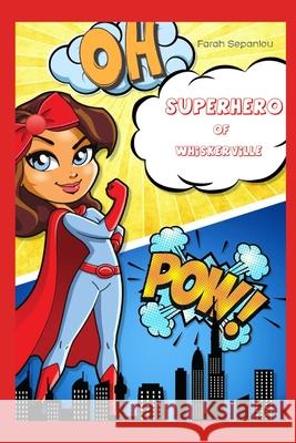 Superhero of Whiskerville Farah Sepanlou 9798325779954 Independently Published - książka