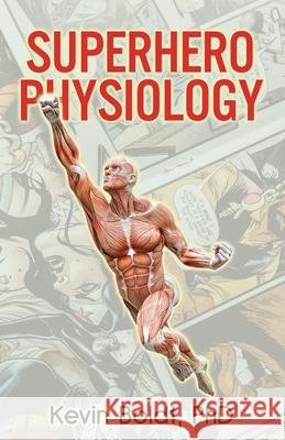 Superhero Physiology Kevin Boldt 9780228855484 Tellwell Talent - książka