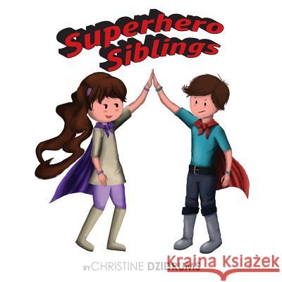 Superhero Siblings Christine Dzidrums Joseph Dzidrums 9781938438684 Creative Media Publishing - książka