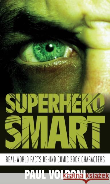 Superhero Smart: Real-World Facts Behind Comic Book Characters Volponi, Paul 9781538167847 Rowman & Littlefield Publishers - książka