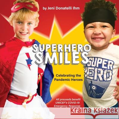 Superhero Smiles Jenifer Donatelli Ihm Nathaniel Edmunds Daniel Sonnentag 9781632332547 Eifrig Publishing - książka