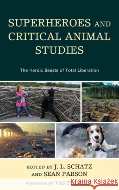 Superheroes and Critical Animal Studies: The Heroic Beasts of Total Liberation  9781498549264 Lexington Books - książka