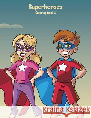 Superheroes Coloring Book 2 Nick Snels 9781722017491 Createspace Independent Publishing Platform - książka