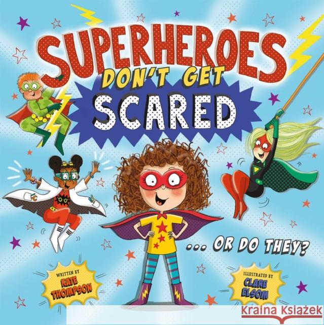 Superheroes Don't Get Scared... Or Do They? Kate Thompson 9781837964420 Trigger Publishing - książka