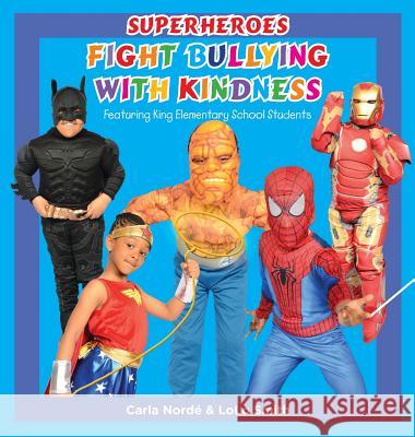 Superheroes Fight Bullying With Kindness: Featuring King Elementary School Students Norde', Carla Andrea 9781532338472 Do the Write Thing, Inc. - książka