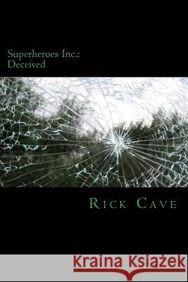 Superheroes Inc.: Deceived Katrina Mathews Angela Duvall Rick Cave 9781724822888 Createspace Independent Publishing Platform - książka