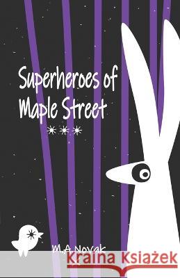 Superheroes of Maple Street M a Novak   9781734632750 Gyr Marsh L.L.C. - książka