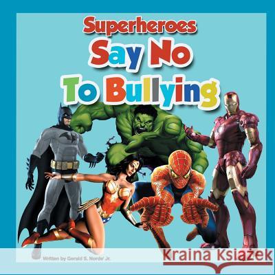 Superheroes Say No To Bullying Norde Jr, Gerald S. 9781539099765 Createspace Independent Publishing Platform - książka